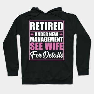 Retired Under New Management See Wife For Details Retirement Hoodie